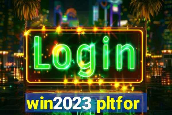 win2023 pltfor